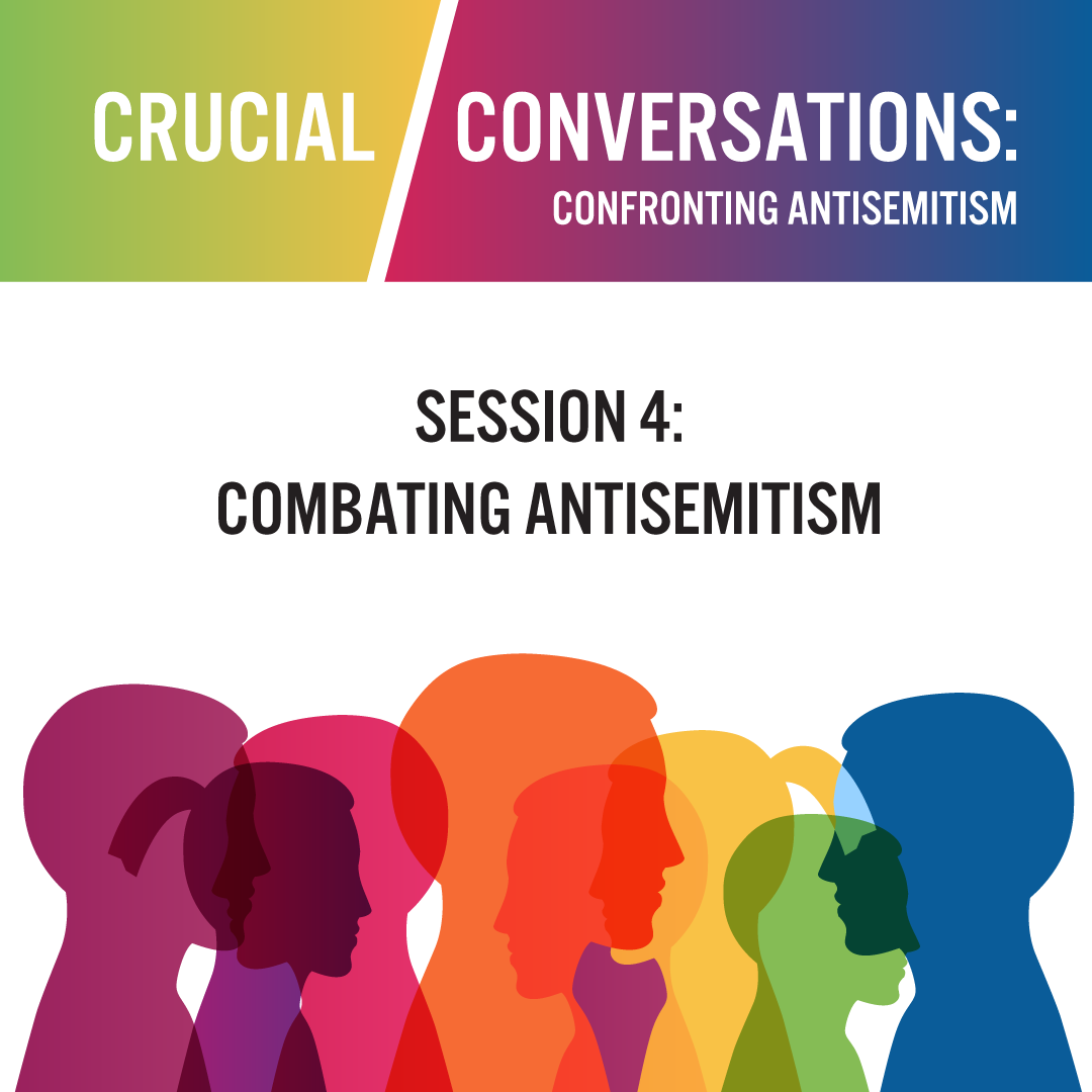 Crucial Conversations: Confronting Antisemitism - Combating Antisemitism