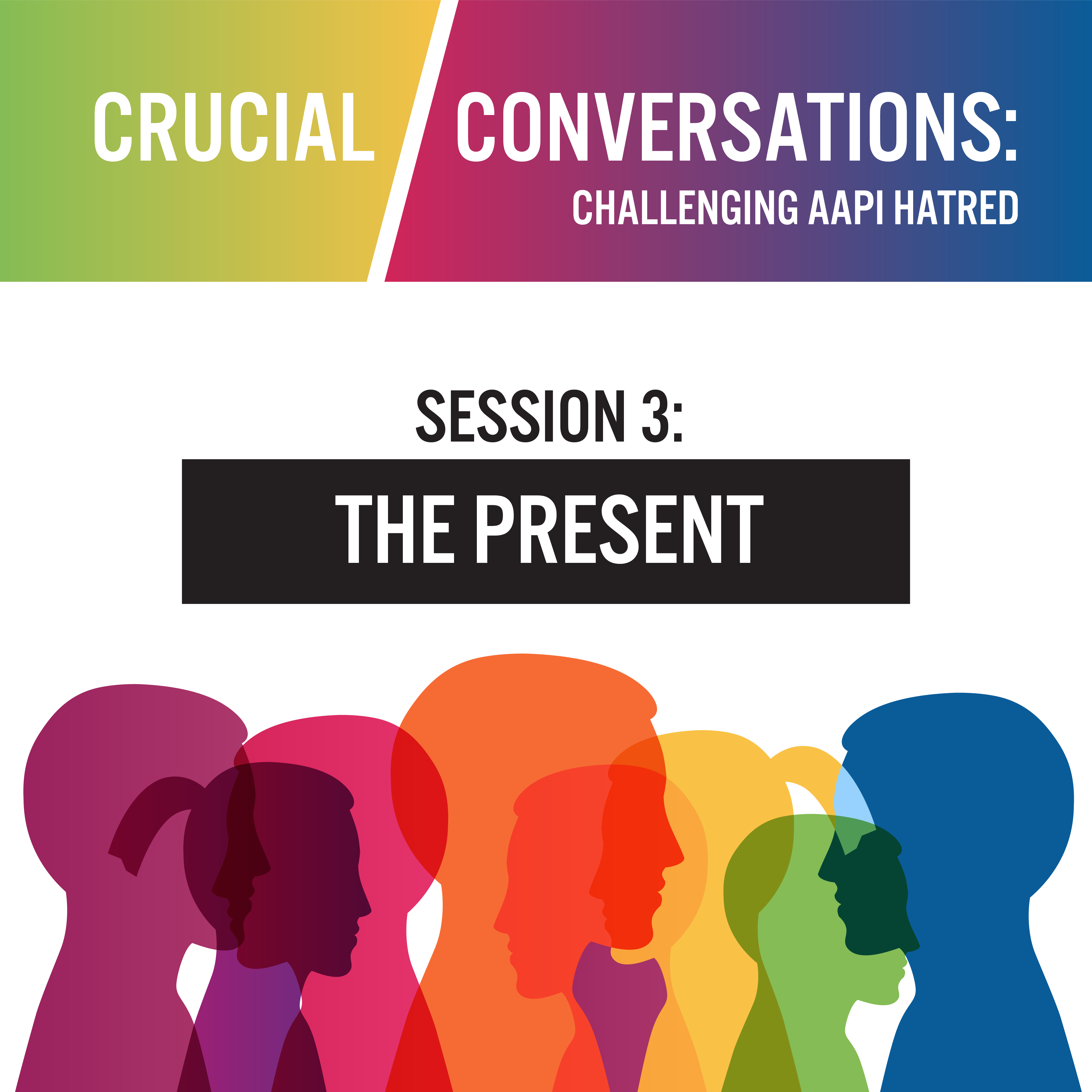 Crucial Conversations: Challenging AAPI Hatred – The Present